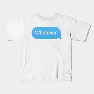 Chat bubble, messenger reply 'Whatever' Kids T-Shirt